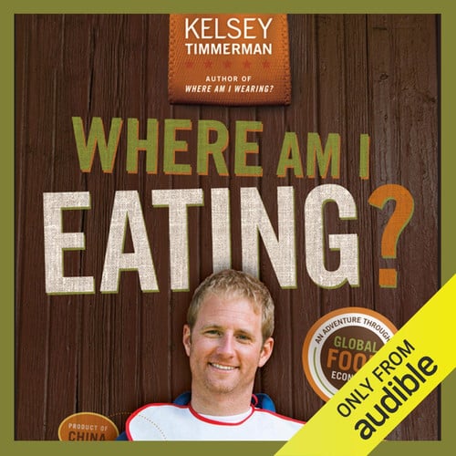 Where Am I Eating An Adventure Through the Global Food Economy