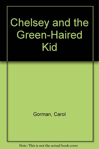 Cover of Chelsey and the Green-Haired Kid