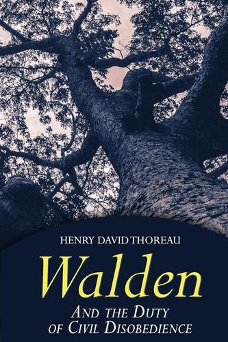 Walden And The Duty Of Civil Disobedience