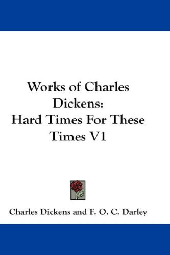 Works of Charles Dickens: Hard Times For These Times V1