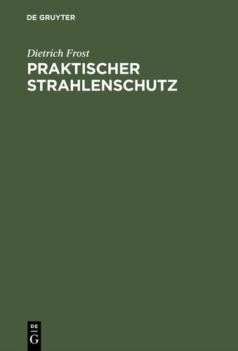 Praktischer Strahlenschutz: Eine Einführung in die Technik des Schutzes vor ionisierenden Strahlen für Nichtphysiker