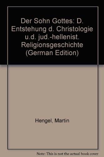 Der Sohn Gottes. Die Entstehung der Christologie und die jüdisch-hellenistische Religionsgeschichte