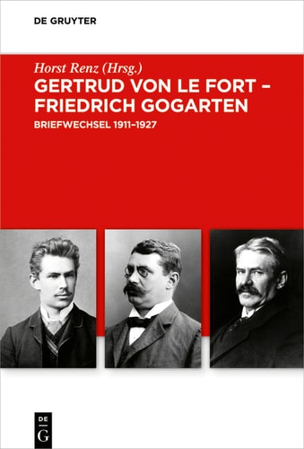Gertrud von le Fort – Friedrich Gogarten: Briefwechsel 1911–1927