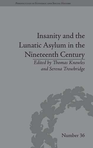 Insanity and the lunatic asylum in the nineteenth century
