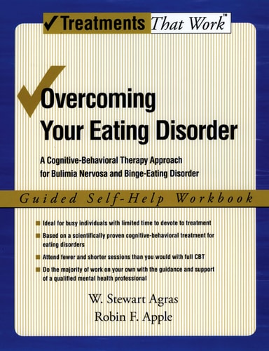 Overcoming your eating disorder: a cognitive-behavioral therapy approach for bulimia nervosa and binge-eating disorder. Guided self-help workbook