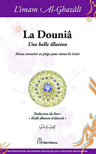 La Douniâ, une belle illusion Mieux connaître ses pièges pour mieux les éviter !