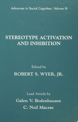 Stereotype Activation and Inhibition Advances in Social Cognition, Volume XI