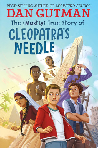 The (Mostly) True Story of Cleopatra's Needle - Book by Dan Gutman