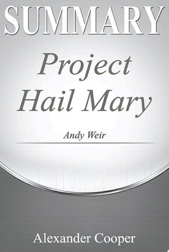 Summary of Project Hail Mary by Andy Weir - A Comprehensive Summary