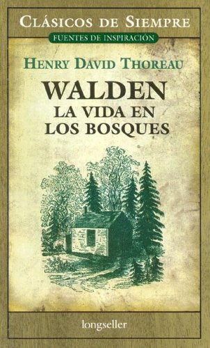Walden, La Vida En Los Bosques (Clasicos De Siempre) (Spanish Edition) (Clasicos de siempre: Fuentes de inspiracion / All Time Classics: Sources of Inspiration)