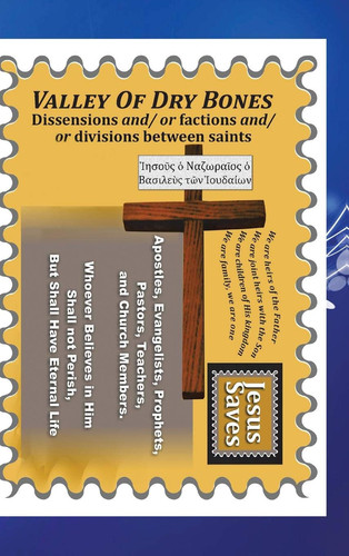 Valley of Dry Bones Dissensions And/or Factions And/or Divisions Between Saints