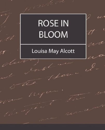 Rose in Bloom - Louisa May Alcott
