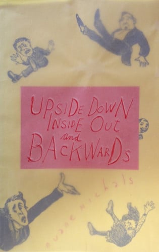 Cover of Upside down, inside out and backwards, or, Downside up, outside in and frontwards