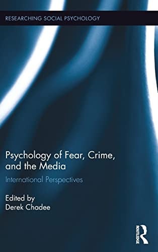 Psychology of Fear, Crime, and the Media International Perspectives