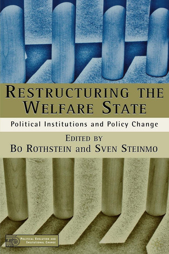 Restructuring The Welfare State Political Institutions and Policy Change