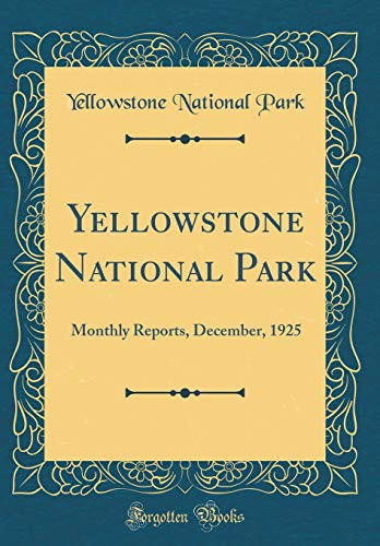 Yellowstone National Park Monthly Reports, December, 1925