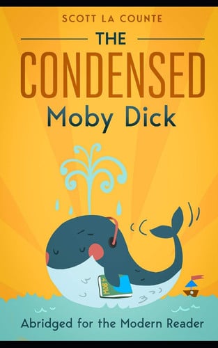 The Condensed Moby Dick Abridged for the Modern Reader