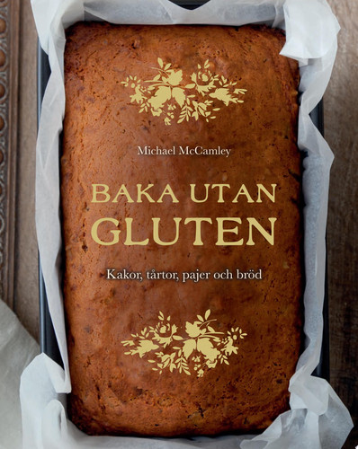 Baka utan gluten: Kakor, tårtor, pajer och bröd - Michael McCamley