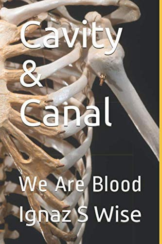 Cavity and Canal We Are Blood