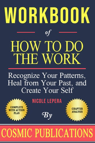 Workbook: How to Do the Work Recognize Your Patterns, Heal from Your Past, and Create Your Self by Nicole Lepera
