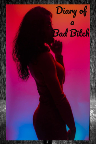 Diary of a Bad Bi*ch: Amazing 122 page blank lined journal / diary / notebook / mood calendar or just reminders