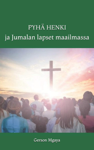 Pyhä Henki Ja Jumalan Lapset Maailmassa - Gerson Mgaya