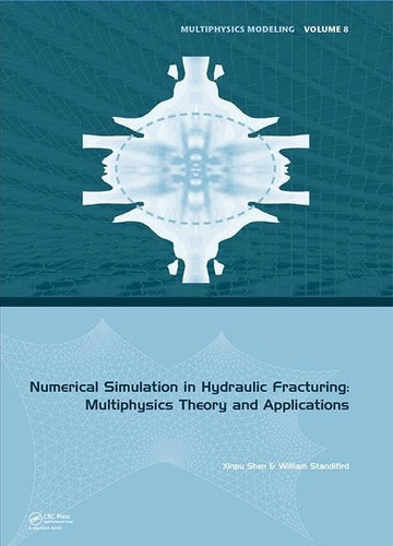 Numerical Simulation in Hydraulic Fracturing Multiphysics Theory and Applications