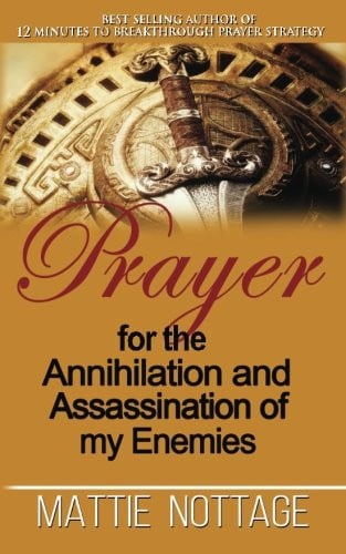 Prayer for the Annihilation and Assassination of My Enemies