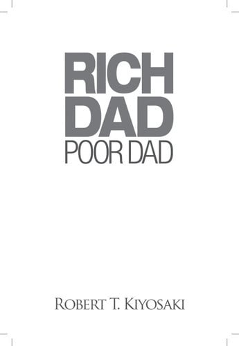 Rich Dad Poor Dad: What the Rich Teach Their Kids About Money That the Poor and Middle Class Do Not!