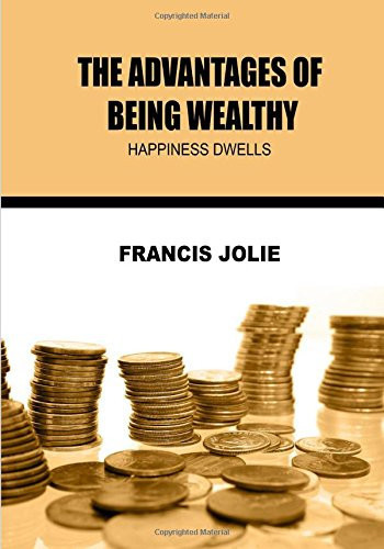 The Advantages of Being Wealthy Happiness Dwells