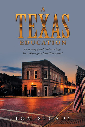 A Texas Education Learning (And Unlearning) in a Strangely Familiar Land