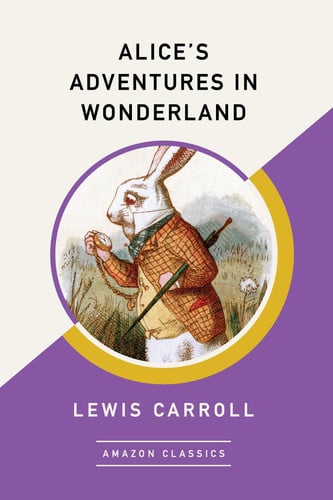 Alice's Adventures in Wonderland (AmazonClassics Edition)