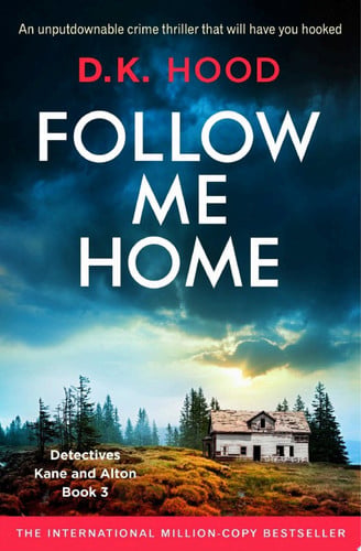 Follow Me Home An unputdownable crime thriller that will have you hooked