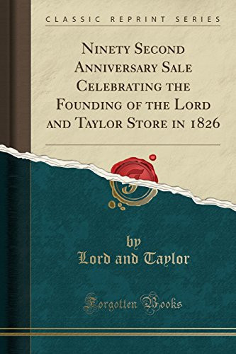 Ninety Second Anniversary Sale Celebrating the Founding of the Lord and Taylor Store in 1826