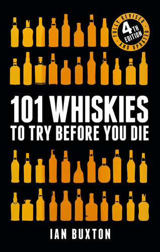 101 Whiskies to Try Before You Die (Revised and Updated) 4th Edition