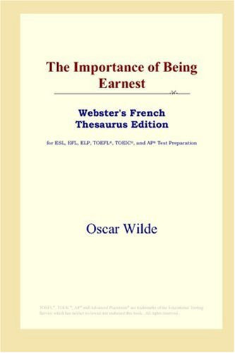 The Importance of Being Earnest (Webster's French Thesaurus Edition)