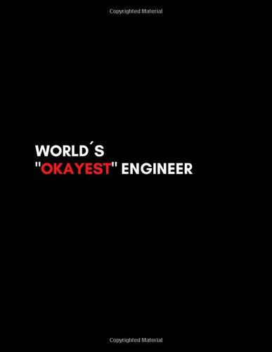 Worlds Okayest Engineer
