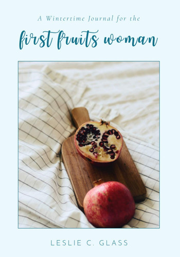 A Wintertime Journal for the First Fruits Woman (The First Fruits Woman Journal)