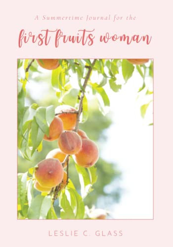 A Summertime Journal for the First Fruits Woman (The First Fruits Woman Journal)