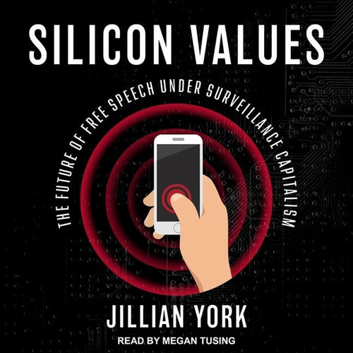 Silicon Values: The Future of Free Speech Under Surveillance Capitalism; Library Edition