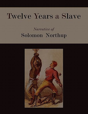 Twelve Years a Slave Narrative of Solomon Northup