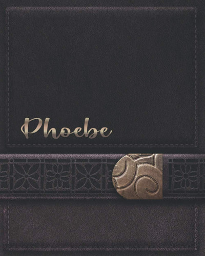 PHOEBE JOURNAL GIFTS: Novelty Phoebe Present - Perfect Personalized Phoebe Gift (Phoebe Notebook)