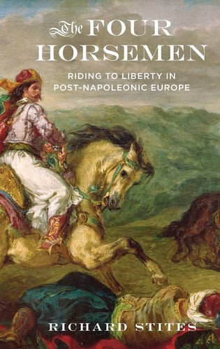 The Four Horsemen Riding to Liberty in Post-Napoleonic Europe