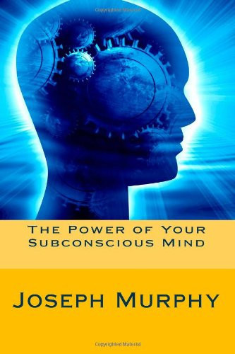 The Power of Your Subconscious Mind