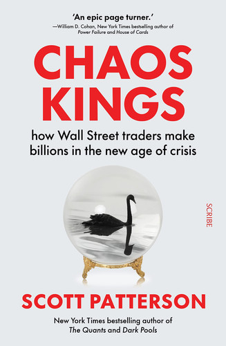 Chaos Kings How Wall Street Traders Make Billions in the New Age of Crisis