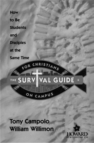 The Survival Guide for Christians on Campus. How to Be Students and Disciples at the Same Time