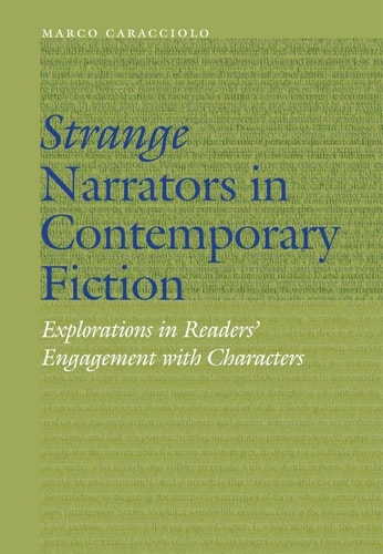Strange Narrators in Contemporary Fiction: Explorations in Readers’ Engagement with Characters