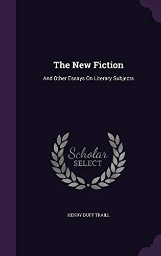 The New Fiction And Other Essays On Literary Subjects