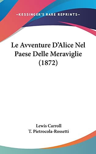 Le Avventure D'Alice Nel Paese Delle Meraviglie (1872) (Italian Edition)