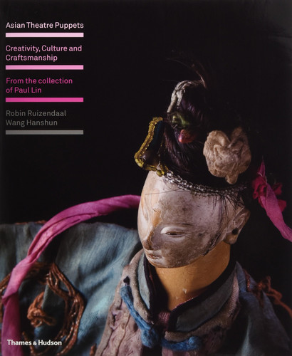 Asian Theatre Puppets Creativity, Culture and Craftsmanship